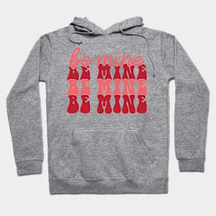 Be Mine Valentines Day Gift Hoodie